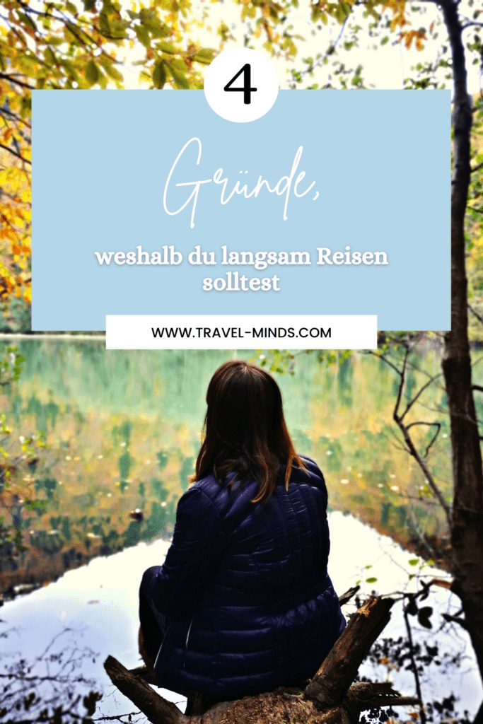 langsames Reisen, Backpacking, reisen, travel, Rucksackreisen, Sightseeing, Sehenswürdigkeiten, alleine reisen, alleine reisen als Frau, Reisevorbereitung, PINTEREST