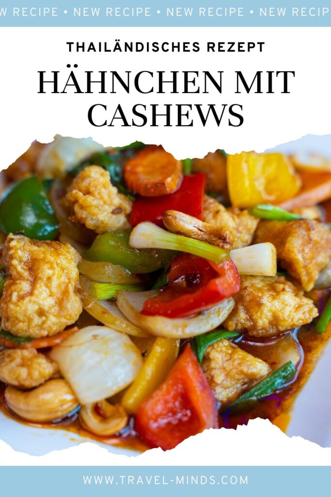 Hähnchen mit Cashew Nüssen, Cashews, Cashews Nuts, Thailand, thailändische Rezepte, thailändisch kochen, Rezepte für zuhause, Rezepte